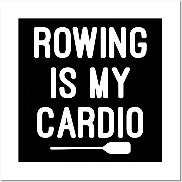 Rowing is My Cardio : Rowing / Rowing Crew / Row Boat / Rowing Crew / Crew / Worlds Okayest College Rowing gift for him / gift for her , funny Rowing Wall Art by First look